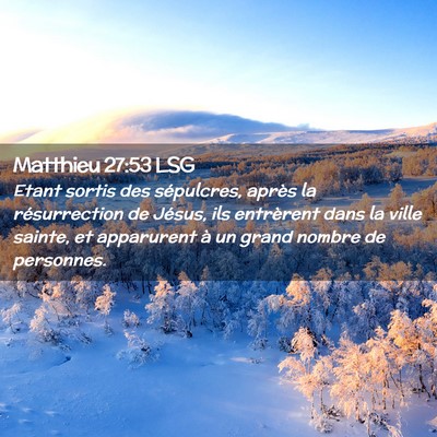 Picture 02 - Matthieu 27:53 LSG - Etant sortis des sépulcres, après la - Bible Verse Picture