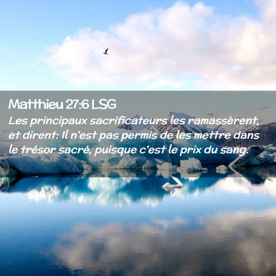Picture 02 - Matthieu 27:6 LSG - Les principaux sacrificateurs les ramassèrent, - Bible Verse Picture