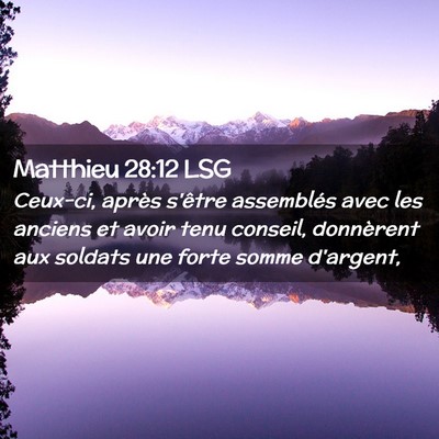 Picture 02 - Matthieu 28:12 LSG - Ceux-ci, après s'être assemblés avec les - Bible Verse Picture