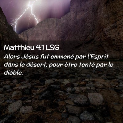 Picture 02 - Matthieu 4:1 LSG - Alors Jésus fut emmené par l'Esprit dans le - Bible Verse Picture