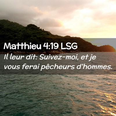 Picture 02 - Matthieu 4:19 LSG - Il leur dit: Suivez-moi, et je vous ferai - Bible Verse Picture