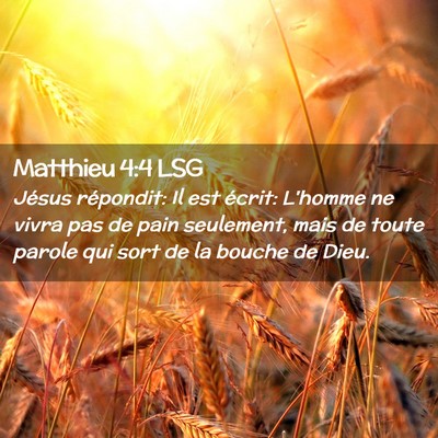 Picture 02 - Matthieu 4:4 LSG - Jésus répondit: Il est écrit: L'homme ne vivra - Bible Verse Picture