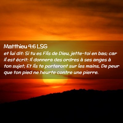 Picture 02 - Matthieu 4:6 LSG - et lui dit: Si tu es Fils de Dieu, jette-toi en - Bible Verse Picture