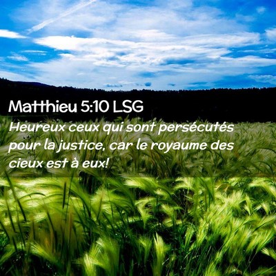 Picture 02 - Matthieu 5:10 LSG - Heureux ceux qui sont persécutés pour la - Bible Verse Picture