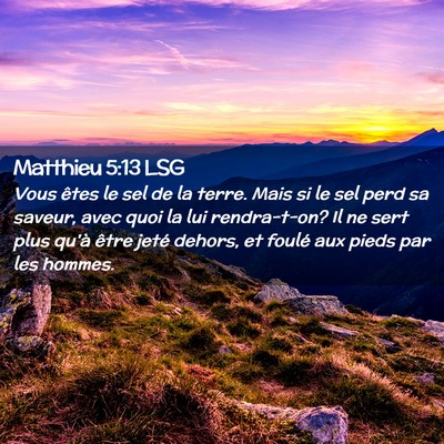 Picture 02 - Matthieu 5:13 LSG - Vous êtes le sel de la terre. Mais si le sel - Bible Verse Picture