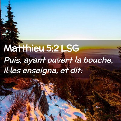 Picture 02 - Matthieu 5:2 LSG - Puis, ayant ouvert la bouche, il les enseigna, et - Bible Verse Picture