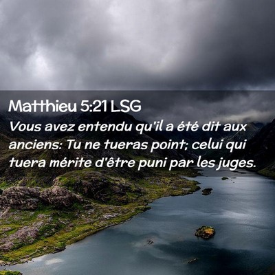 Picture 02 - Matthieu 5:21 LSG - Vous avez entendu qu'il a été dit aux anciens: - Bible Verse Picture
