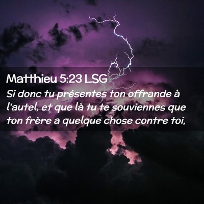 Picture 02 - Matthieu 5:23 LSG - Si donc tu présentes ton offrande à l'autel, et - Bible Verse Picture