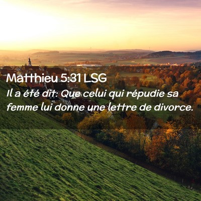 Picture 02 - Matthieu 5:31 LSG - Il a été dit: Que celui qui répudie sa femme - Bible Verse Picture