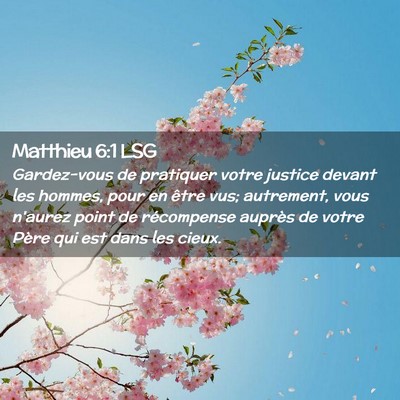 Picture 02 - Matthieu 6:1 LSG - Gardez-vous de pratiquer votre justice devant les - Bible Verse Picture