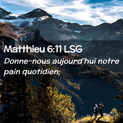 Picture 02 - Matthieu 6:11 LSG - Donne-nous aujourd'hui notre pain - Bible Verse Picture