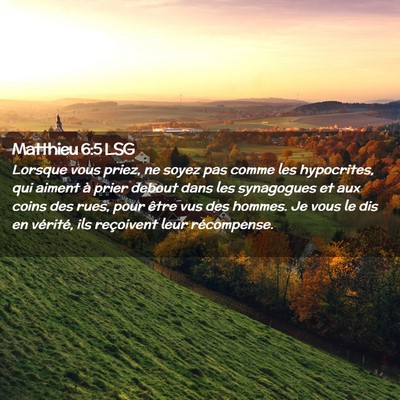 Picture 02 - Matthieu 6:5 LSG - Lorsque vous priez, ne soyez pas comme les - Bible Verse Picture
