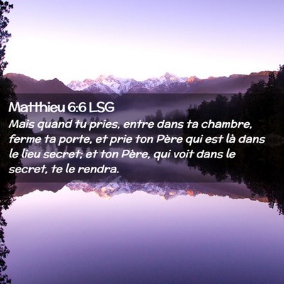 Picture 02 - Matthieu 6:6 LSG - Mais quand tu pries, entre dans ta chambre, ferme - Bible Verse Picture