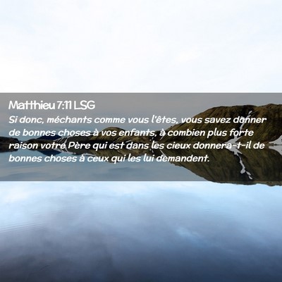 Picture 02 - Matthieu 7:11 LSG - Si donc, méchants comme vous l'êtes, vous savez - Bible Verse Picture