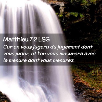 Picture 02 - Matthieu 7:2 LSG - Car on vous jugera du jugement dont vous jugez, - Bible Verse Picture
