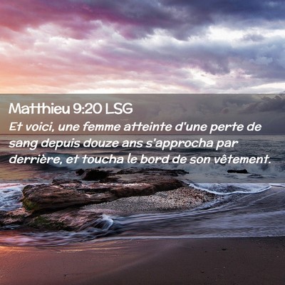 Picture 02 - Matthieu 9:20 LSG - Et voici, une femme atteinte d'une perte de sang - Bible Verse Picture