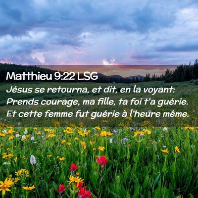 Picture 02 - Matthieu 9:22 LSG - Jésus se retourna, et dit, en la voyant: Prends - Bible Verse Picture