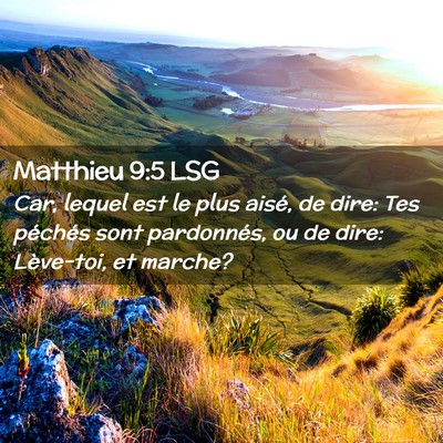 Picture 02 - Matthieu 9:5 LSG - Car, lequel est le plus aisé, de dire: Tes - Bible Verse Picture