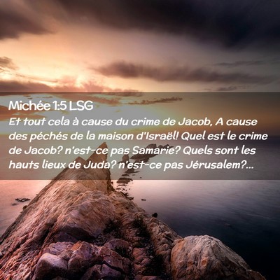 Picture 02 - Michée 1:5 LSG - Et tout cela à cause du crime de Jacob, A cause - Bible Verse Picture