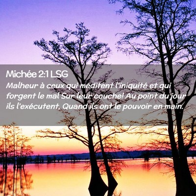 Picture 02 - Michée 2:1 LSG - Malheur à ceux qui méditent l'iniquité et qui - Bible Verse Picture