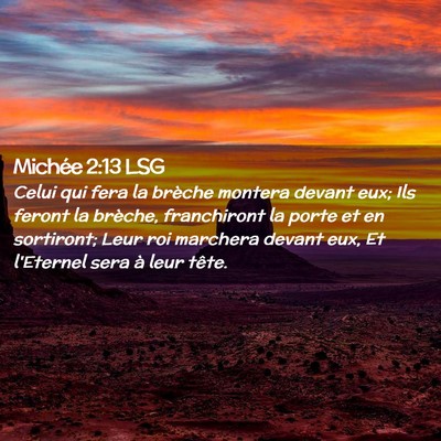 Picture 02 - Michée 2:13 LSG - Celui qui fera la brèche montera devant eux; Ils - Bible Verse Picture