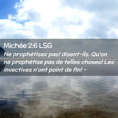 Picture 02 - Michée 2:6 LSG - Ne prophétisez pas! disent-ils. Qu'on ne - Bible Verse Picture