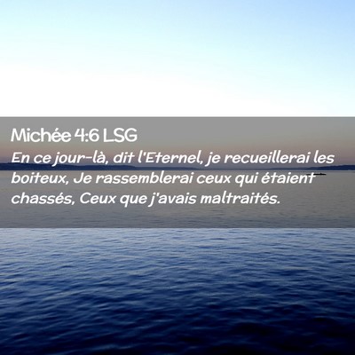 Picture 02 - Michée 4:6 LSG - En ce jour-là, dit l'Eternel, je recueillerai - Bible Verse Picture