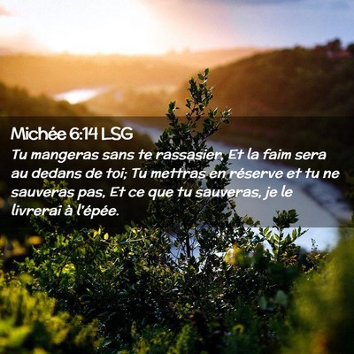 Picture 02 - Michée 6:14 LSG - Tu mangeras sans te rassasier, Et la faim sera au - Bible Verse Picture