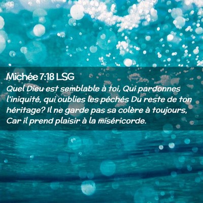 Picture 02 - Michée 7:18 LSG - Quel Dieu est semblable à toi, Qui pardonnes - Bible Verse Picture