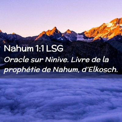 Picture 02 - Nahum 1:1 LSG - Oracle sur Ninive. Livre de la prophétie de - Bible Verse Picture