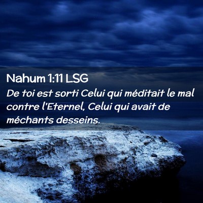Picture 02 - Nahum 1:11 LSG - De toi est sorti Celui qui méditait le mal - Bible Verse Picture