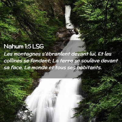 Picture 02 - Nahum 1:5 LSG - Les montagnes s'ébranlent devant lui, Et les - Bible Verse Picture