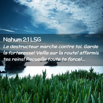 Picture 02 - Nahum 2:1 LSG - Le destructeur marche contre toi. Garde la - Bible Verse Picture