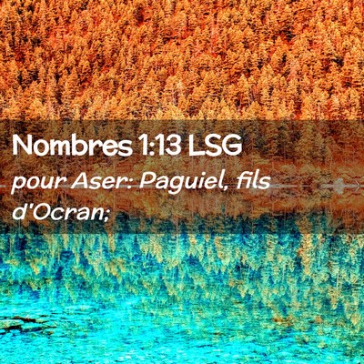 Picture 02 - Nombres 1:13 LSG - pour Aser: Paguiel, fils - Bible Verse Picture
