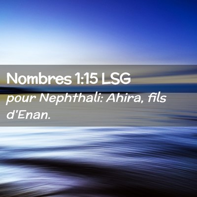 Picture 02 - Nombres 1:15 LSG - pour Nephthali: Ahira, fils - Bible Verse Picture