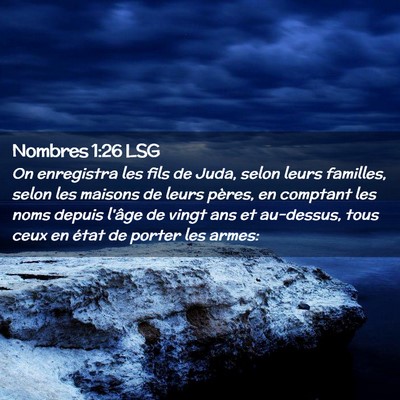 Picture 02 - Nombres 1:26 LSG - On enregistra les fils de Juda, selon leurs - Bible Verse Picture
