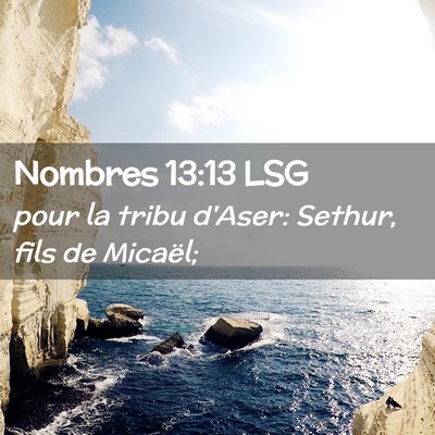 Picture 02 - Nombres 13:13 LSG - pour la tribu d'Aser: Sethur, fils de - Bible Verse Picture