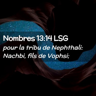 Picture 02 - Nombres 13:14 LSG - pour la tribu de Nephthali: Nachbi, fils de - Bible Verse Picture