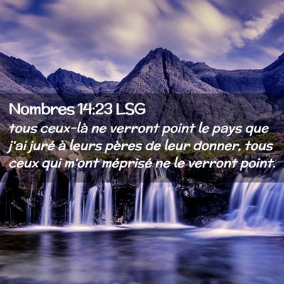 Picture 02 - Nombres 14:23 LSG - tous ceux-là ne verront point le pays que j'ai - Bible Verse Picture