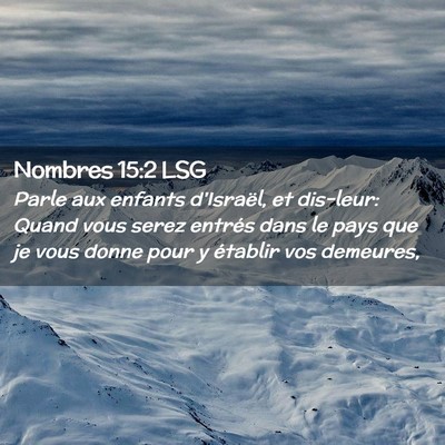 Picture 02 - Nombres 15:2 LSG - Parle aux enfants d'Israël, et dis-leur: Quand - Bible Verse Picture