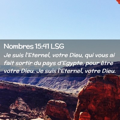 Picture 02 - Nombres 15:41 LSG - Je suis l'Eternel, votre Dieu, qui vous ai fait - Bible Verse Picture