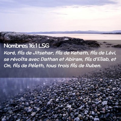 Picture 02 - Nombres 16:1 LSG - Koré, fils de Jitsehar, fils de Kehath, fils de - Bible Verse Picture