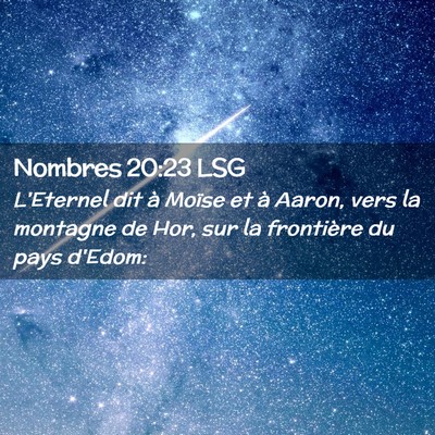 Picture 02 - Nombres 20:23 LSG - L'Eternel dit à Moïse et à Aaron, vers la - Bible Verse Picture