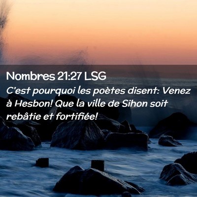 Picture 02 - Nombres 21:27 LSG - C'est pourquoi les poètes disent: Venez à - Bible Verse Picture