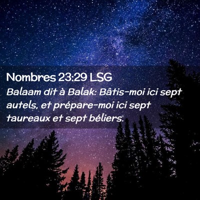 Picture 02 - Nombres 23:29 LSG - Balaam dit à Balak: Bâtis-moi ici sept autels, - Bible Verse Picture