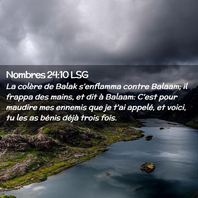 Picture 02 - Nombres 24:10 LSG - La colère de Balak s'enflamma contre Balaam; il - Bible Verse Picture