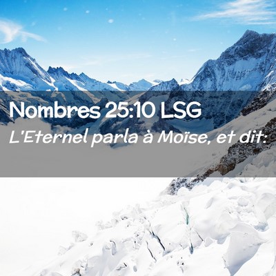 Picture 02 - Nombres 25:10 LSG - L'Eternel parla à Moïse, et - Bible Verse Picture