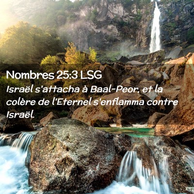 Picture 02 - Nombres 25:3 LSG - Israël s'attacha à Baal-Peor, et la colère de - Bible Verse Picture