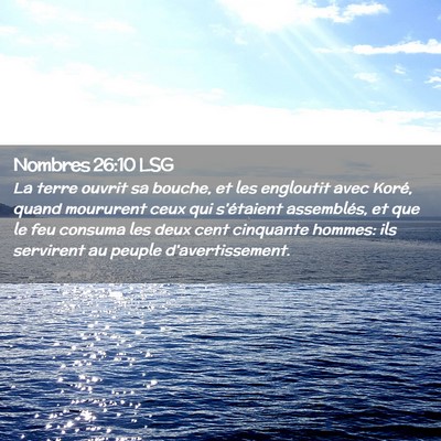Picture 02 - Nombres 26:10 LSG - La terre ouvrit sa bouche, et les engloutit avec - Bible Verse Picture