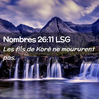 Picture 02 - Nombres 26:11 LSG - Les fils de Koré ne moururent - Bible Verse Picture